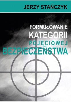 Formułowanie kategorii pojęciowej bezpieczeństwa