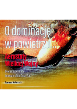 O dominację w powietrzu Aerostaty Wielkiej Wojny