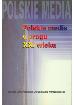 Polskie media u progu XXI wieku