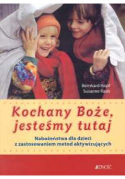 Kochany Boże, jesteśmy tutaj