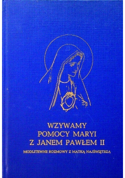 Wzywamy pomocy Maryi z Janem Pawłem II