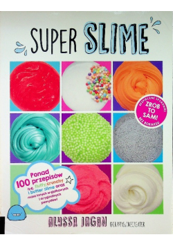 Super Slime Ponad 100 przepisów