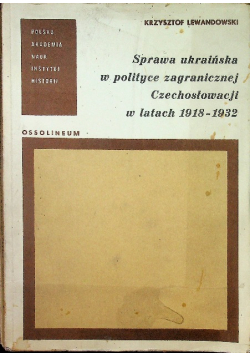 Sprawa ukraińska w polityce zagranicznej  Czechosłowacji w latach 1918-1932