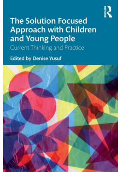 The Solution Focused Approach with Children and Young People