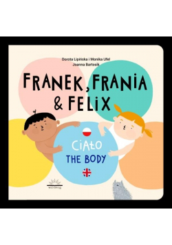 Franek, Frania & Felix. Ciało
