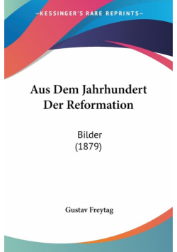 Aus Dem Jahrhundert Der Reformation