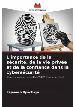 L'importance de la sécurité, de la vie privée et de la confiance dans la cybersécurité