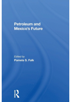 Petroleum And Mexico's Future