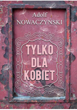 Nowaczyński Adolf - Tylko dla kobiet