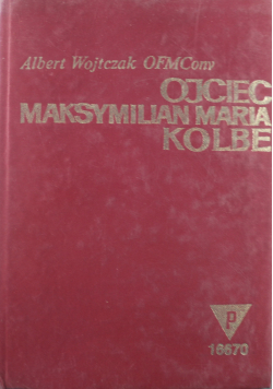 Ojciec Maksymilian Maria Kolbe