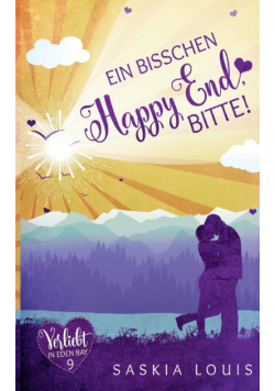 Ein bisschen Happy End, bitte! (Verliebt in Eden Bay 9)