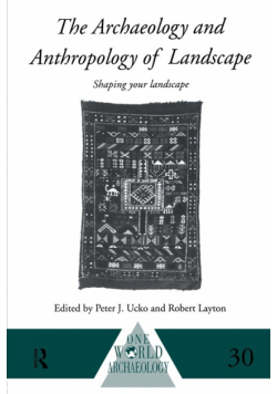 The Archaeology and Anthropology of Landscape