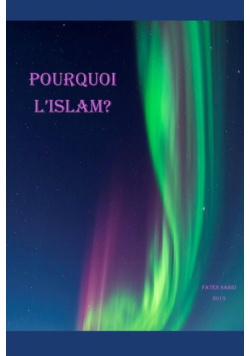 Why Islam / POURQUOI L'ISLAM?