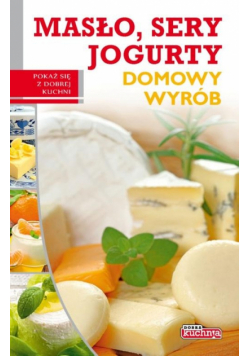 Masło, sery, jogurty: domowy wyrób
