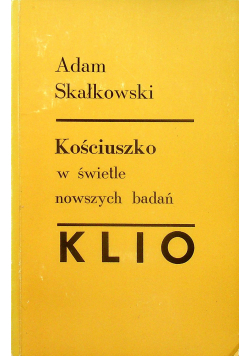 Kościuszko w świetle nowszych badań