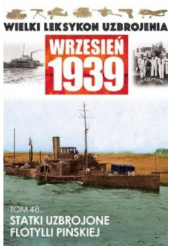 Wielki leksykon uzbrojenia Wrzesień 1939 Tom 48 Statki uzbrojone flotylli pińskiej