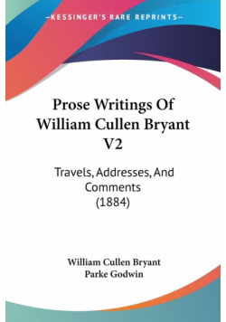 Prose Writings Of William Cullen Bryant V2