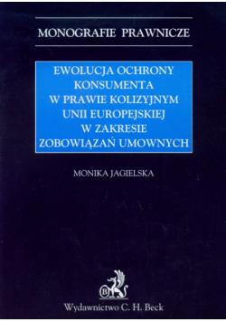 Ewolucja ochrony konsumenta w prawie kolizyjnym Unii Europejskiej w zakresie zabowiązań umownych