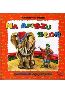 Na afiszu słoń Rymowanki logopedyczne