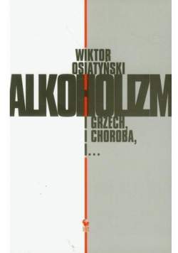 Alkoholizm i grzech i choroba i
