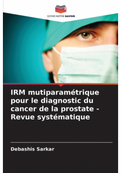 IRM mutiparamétrique pour le diagnostic du cancer de la prostate - Revue systématique