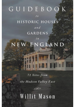 Guidebook to Historic Houses and Gardens in New England