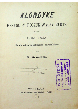 Klondyke Przygody Poszukiwaczy Złota 1904 r.