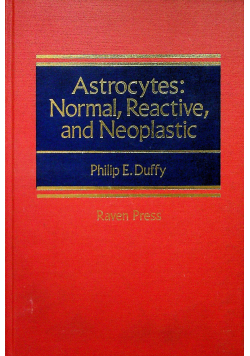 Astrocytes Normal Reactive  and Neoplastic