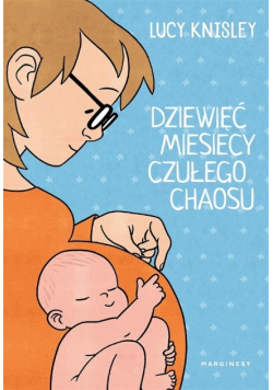 Dziewięć miesięcy czułego chaosu