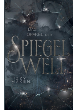 Das Orakel der Spiegelwelt (Die Spiegelwelt-Trilogie 3)
