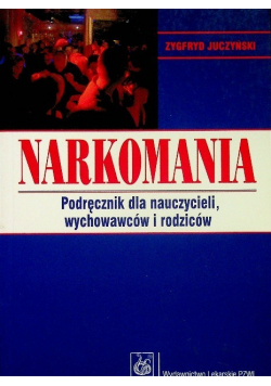 Narkomania podręcznik dla nauczycieli wychowawców i rodziców