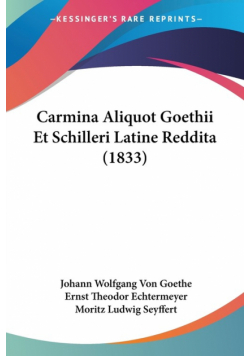 Carmina Aliquot Goethii Et Schilleri Latine Reddita (1833)