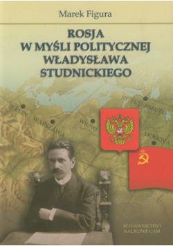 Figura M. - Rosja w myśli politycznej Władysława Studnickiego