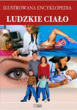 Ilustrowana encyklopedia Ludzkie ciało