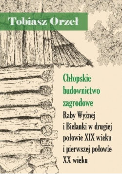 Chłopskie budownictwo zagrodowe