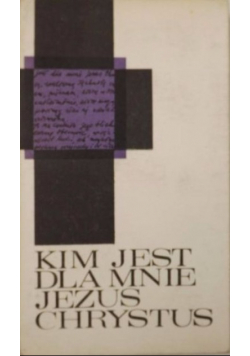 Kim jest dla mnie Jezus Chrystus