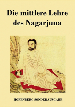 Die mittlere Lehre des Nagarjuna