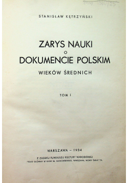 Zarys Nauki o Dokumencie Polskim wieków średnich Tom I 1934 r.