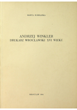 Andrzej Winkler Drukarz wrocławski XVI wieku