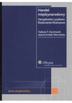 Królak-Werwińska Joanna - Handel międzynarodowy Zarządzanie ryzykiem Rozliczania finansowe