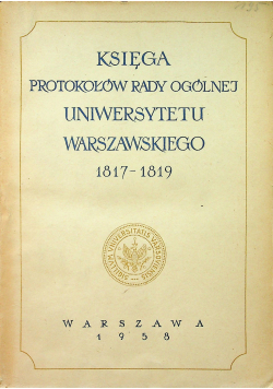 Księga protokołów rady ogólnej uniwersytetu warszawskiego 1817 1819