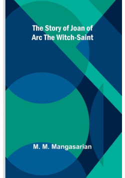 The Story of Joan of Arc the Witch-Saint