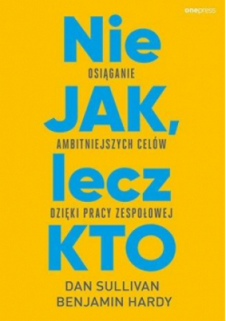 Nie JAK, lecz KTO