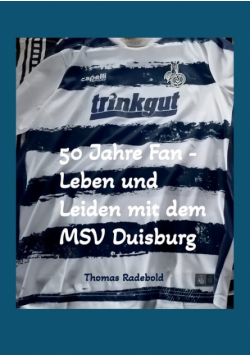 50 Jahre Fan - Leben und Leiden mit dem MSV Duisburg