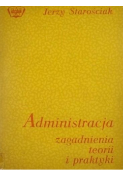Administracja zagadnienia teorii i praktyki