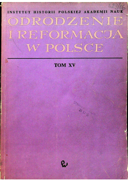 Odrodzenie i reformacja w Polsce tom XV