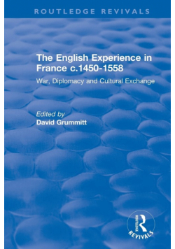 The English Experience in France c.1450-1558