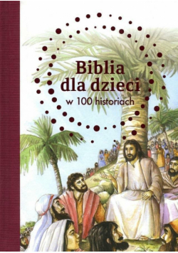 Biblia dla dzieci w 100 historiach
