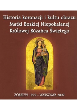 Historia koronacji i kultu obrazu Matki Boskiej Niepokalanej Królowej Różańca Świętego