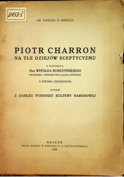 Piotr Charron na tle dziejów sceptycyzmu 1936r